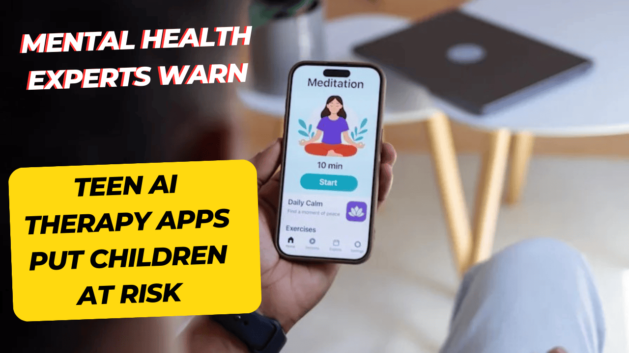 Infant Risk App Mental Health Experts Warn: Teen AI Therapy Apps Put Children at Risk ...