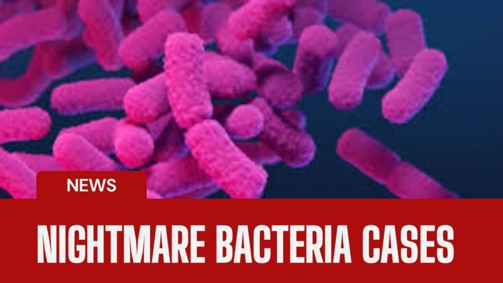 Nightmare Bacteria Cases Rise in the US: A Guide to Superbugs